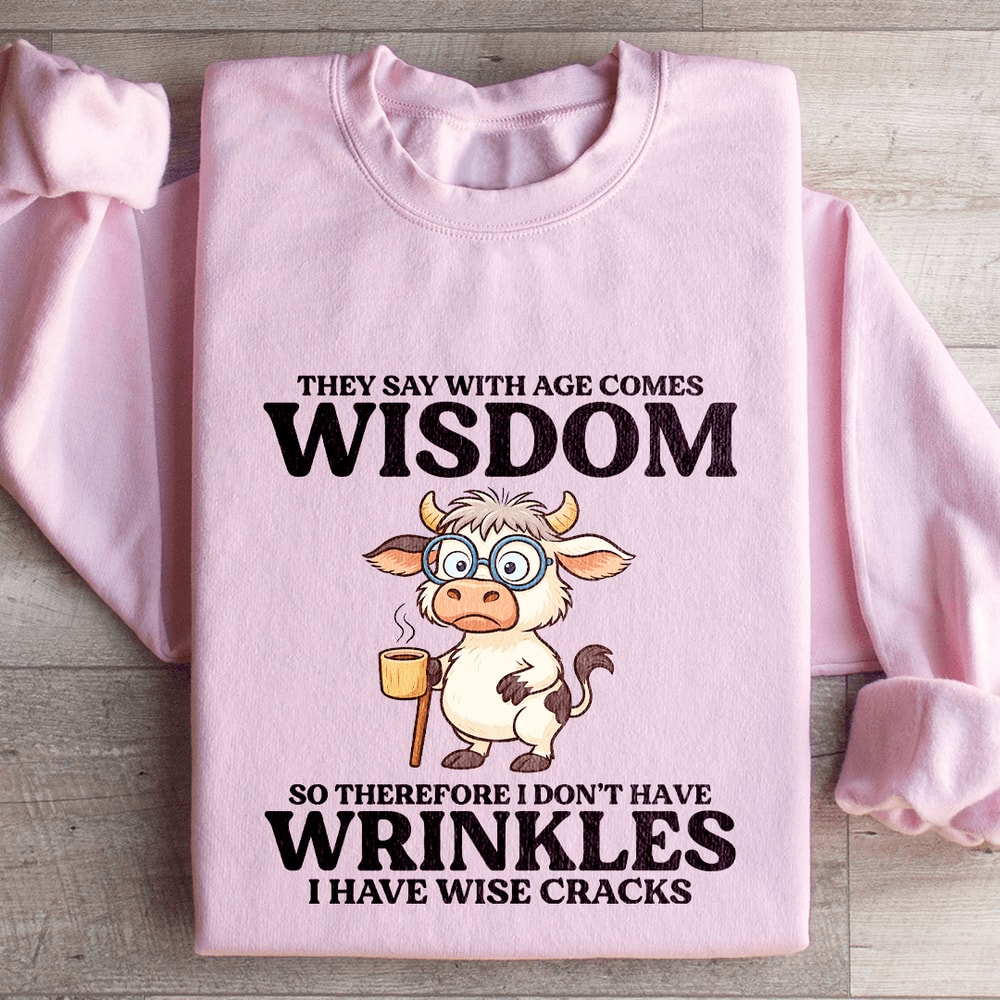They Say With Age Comes Wisdom Sweatshirt 1