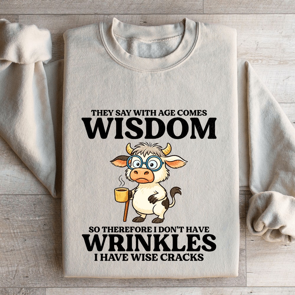 They Say With Age Comes Wisdom Sweatshirt 2