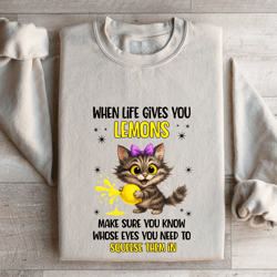 when life gives you lemons sweatshirt