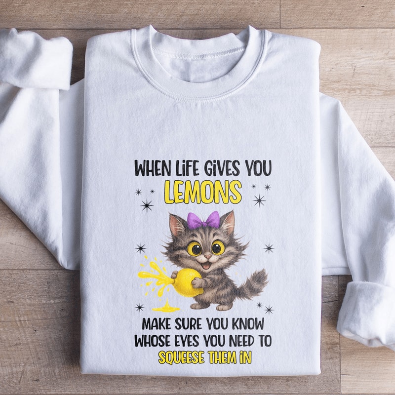 When Life Gives You Lemons Sweatshirt 1