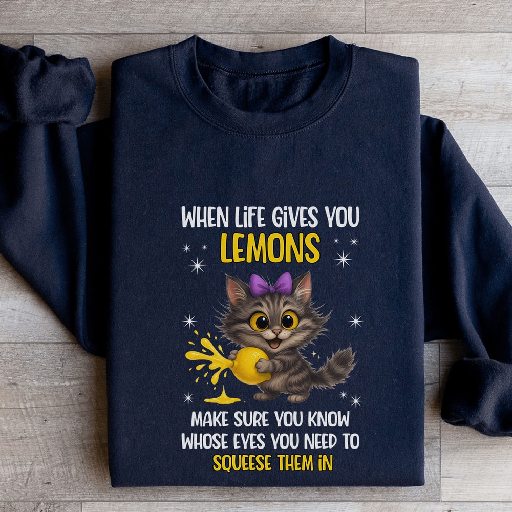 When Life Gives You Lemons Sweatshirt 2