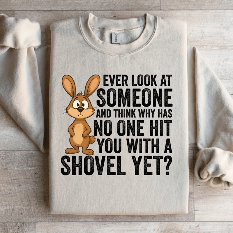 Ever Look At Someone Sweatshirt 2