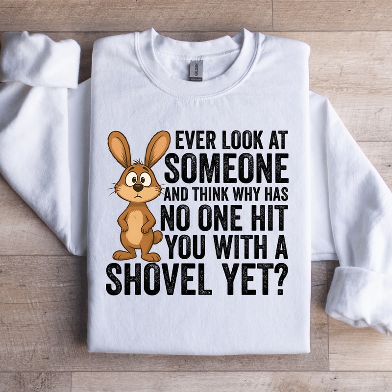 Ever Look At Someone Sweatshirt 3
