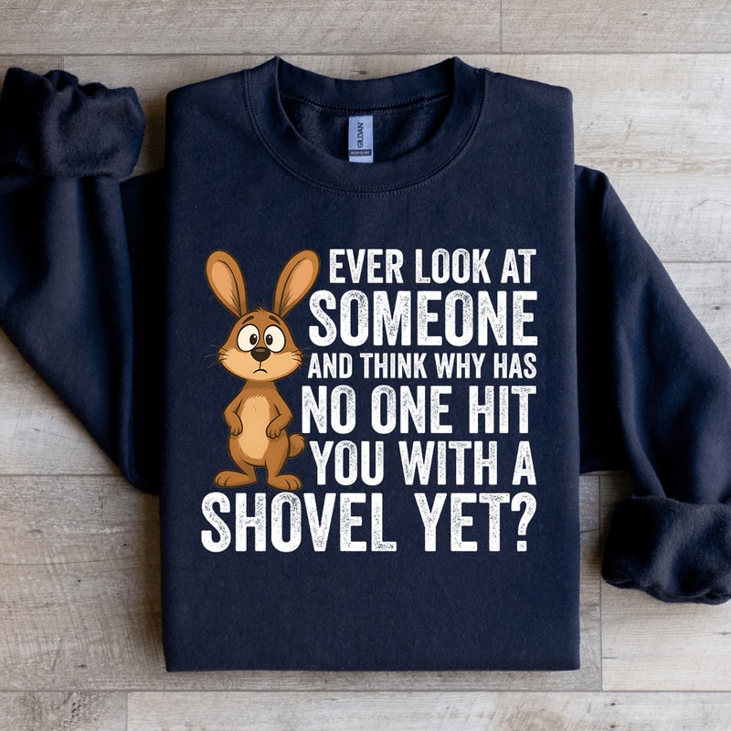 Ever Look At Someone Sweatshirt 4