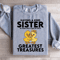 Having A Kind Sister In Your Lifes Greatest Treasures Sweatshirt 1