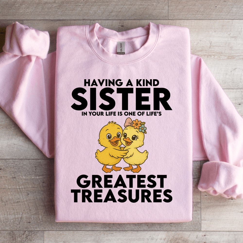 Having A Kind Sister In Your Lifes Greatest Treasures Sweatshirt 2
