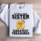 Having A Kind Sister In Your Lifes Greatest Treasures Sweatshirt 3