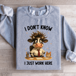 i don't know i just work here sweatshirt