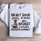 Im Not Good At Advice Sweatshirt 2