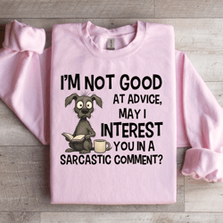 i'm not good at advice sweatshirt