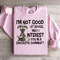 Im Not Good At Advice Sweatshirt 0
