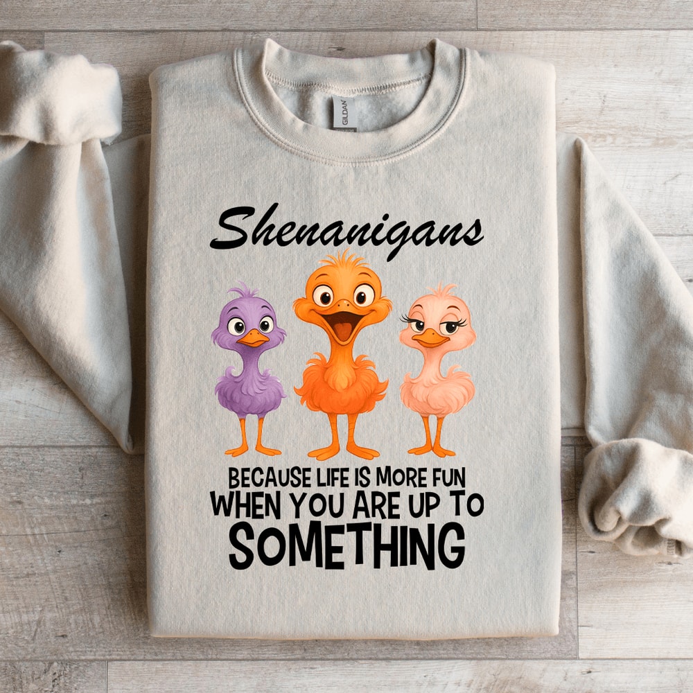 Shenanigans Because Life Is More Fun Sweatshirt 3