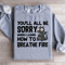 Youll All Be Sorry Sweatshirt 4