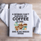 A Woman Cant Survive On Coffee Alone Sweatshirt 3