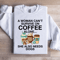 A Woman Cant Survive On Coffee Alone Sweatshirt 3