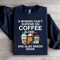 A Woman Cant Survive On Coffee Alone Sweatshirt 0