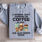 A Woman Cant Survive On Coffee Alone Sweatshirt 4