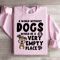 A World Without Dogs Would Be A Very Empty Place Sweatshirt 1