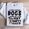 A World Without Dogs Would Be A Very Empty Place Sweatshirt 3