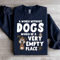 A World Without Dogs Would Be A Very Empty Place Sweatshirt 4