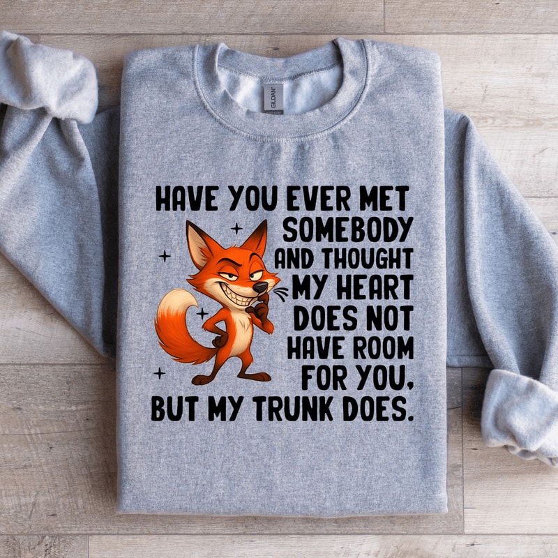 Have You Ever Met Somebody Sweatshirt 1