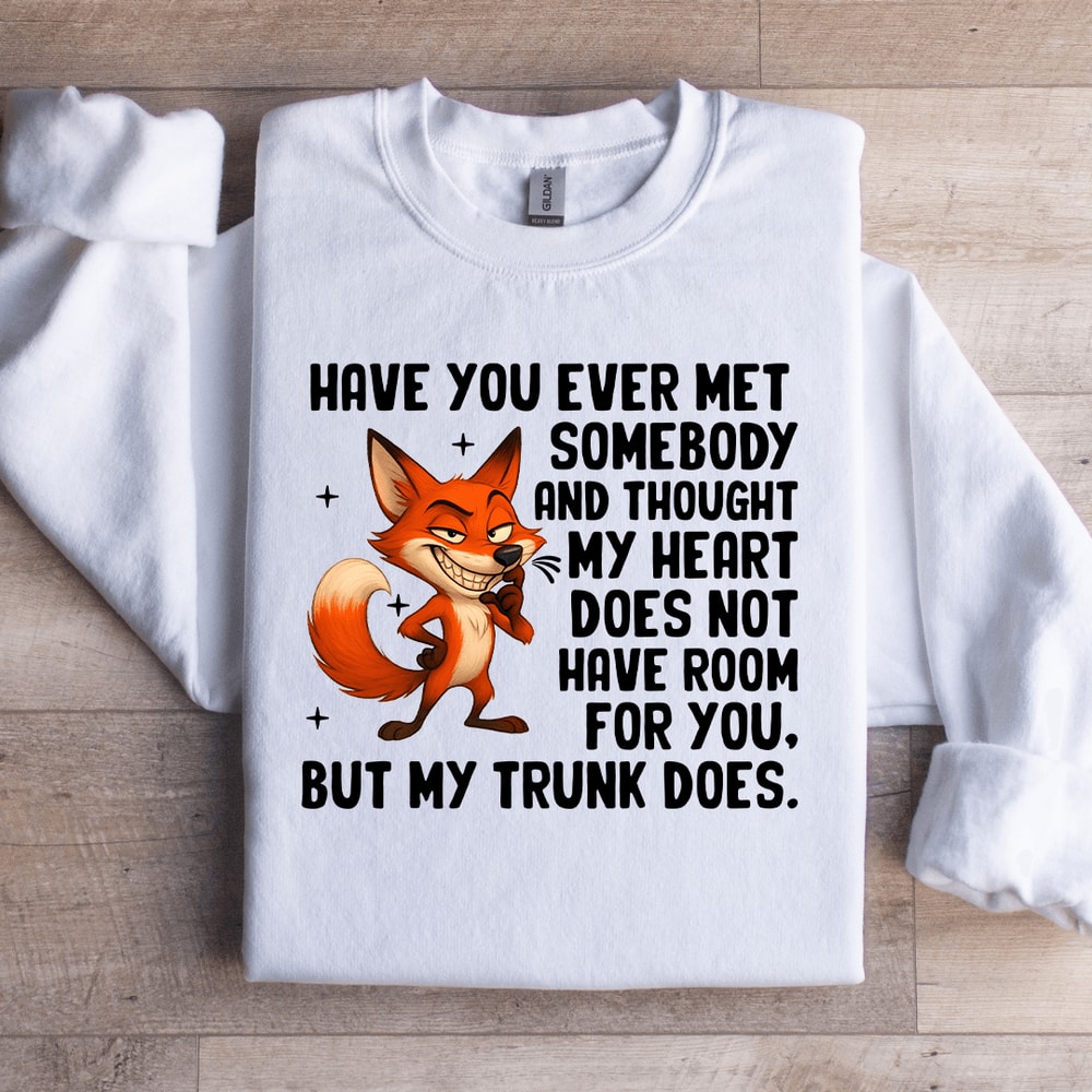 Have You Ever Met Somebody Sweatshirt 3