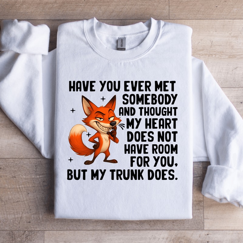 Have You Ever Met Somebody Sweatshirt 3