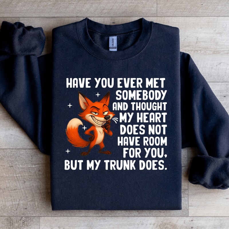 Have You Ever Met Somebody Sweatshirt 4