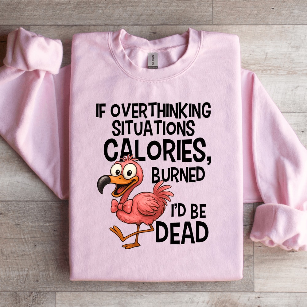 If Overthinking Situations Calories Sweatshirt 2
