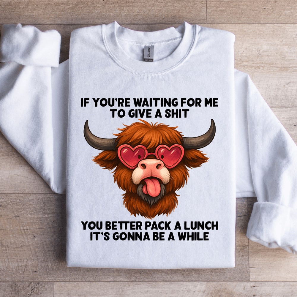 If Youre Waiting For Me To Give A Sit Sweatshirt 2