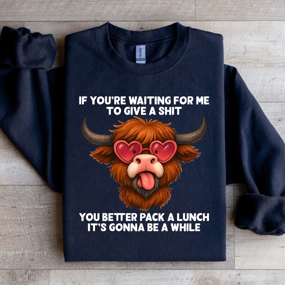 If Youre Waiting For Me To Give A Sit Sweatshirt 3