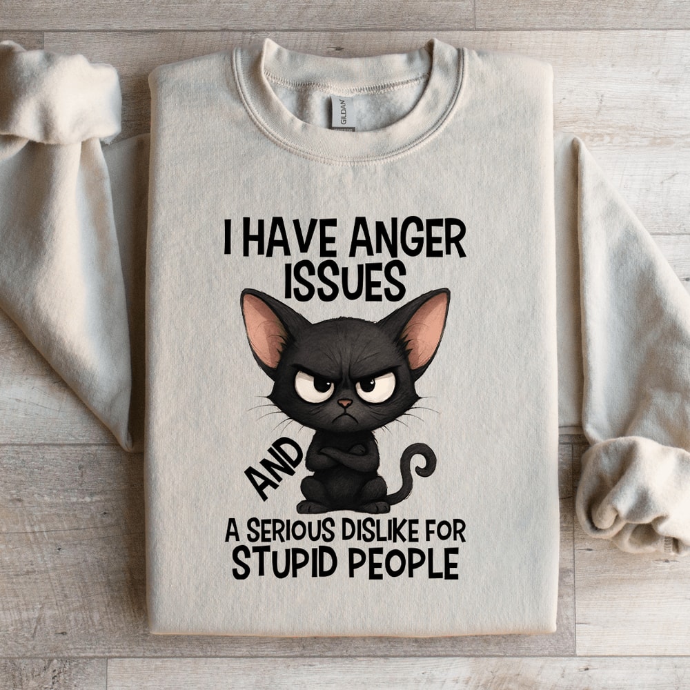 I Have Anger Issues Sweatshirt 1
