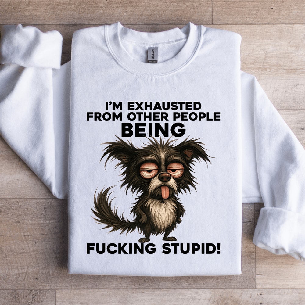 Im Exhausted From Other People Sweatshirt 2