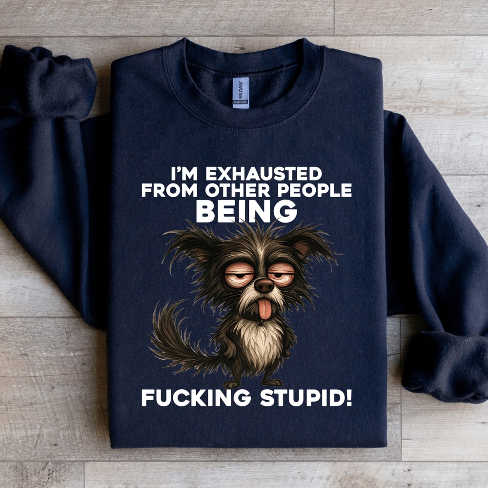 Im Exhausted From Other People Sweatshirt 3
