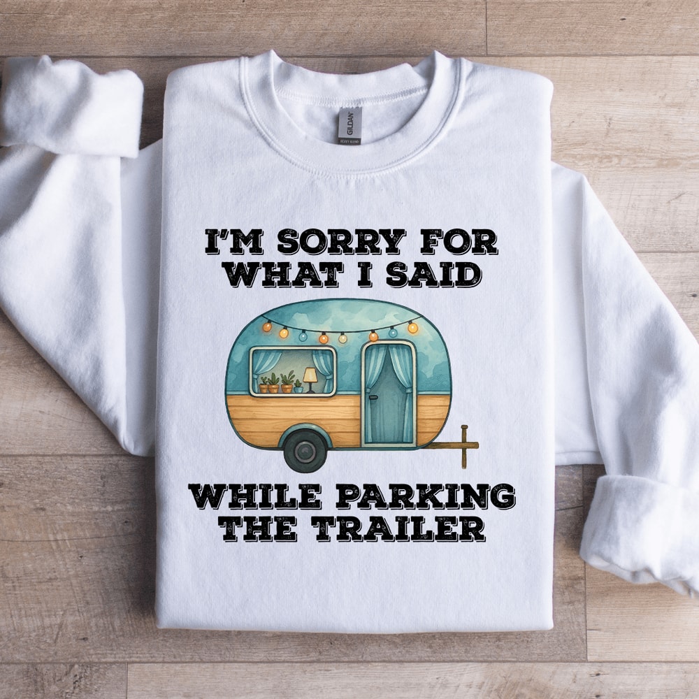 Im Sorry For What I Said Sweatshirt 0