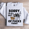 Sorry Im All Out Fck Sweatshirt 4