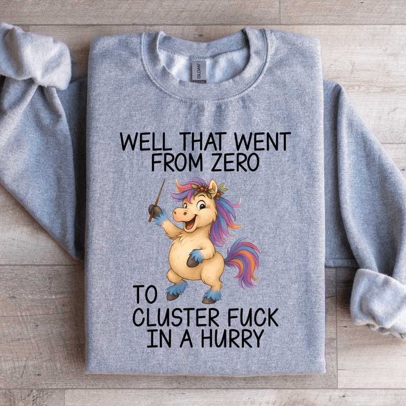 Well That Went From Zero Sweatshirt 1