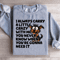 I Always Carry A Little Crazy With Me Sweatshirt 4