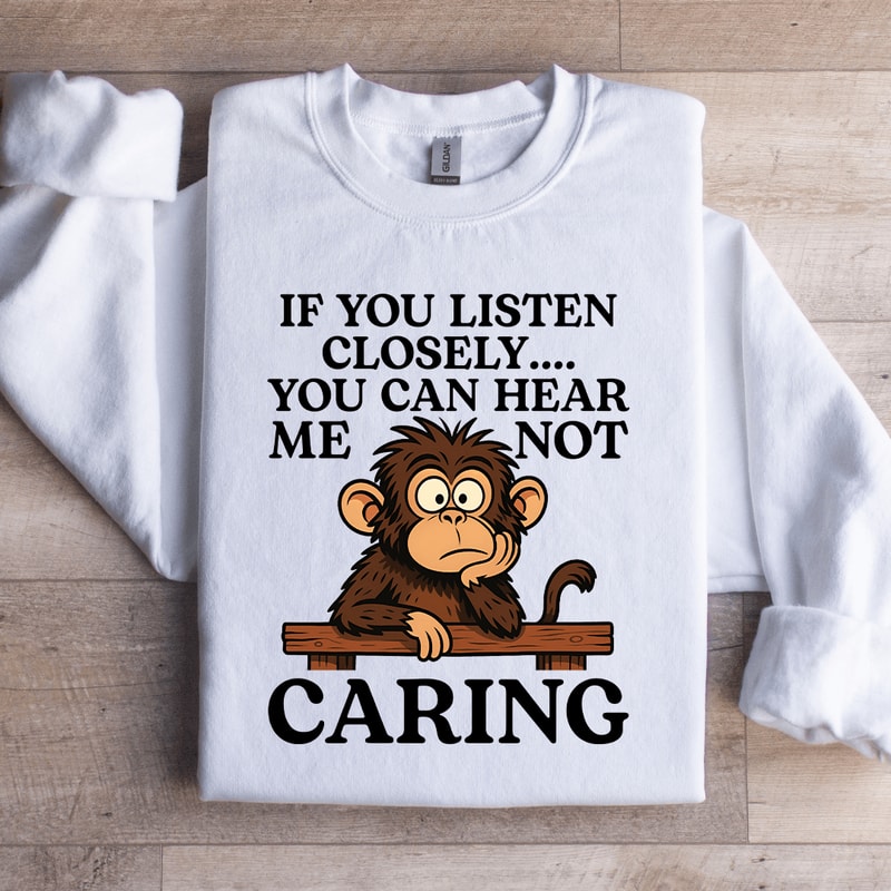 If You Listen Closely Sweatshirt 2