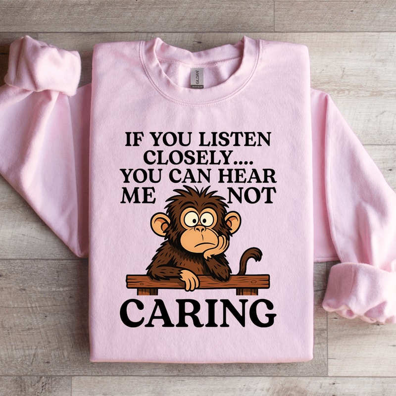 If You Listen Closely Sweatshirt 4