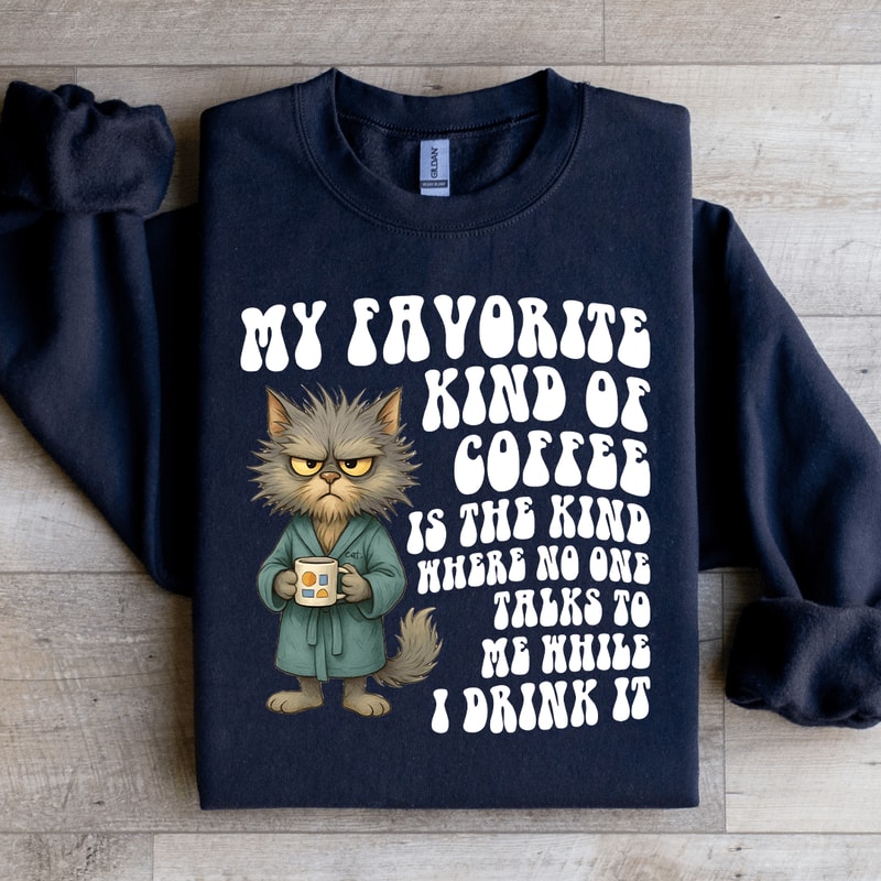 My Favorite Kind Of Coffee Sweatshirt 4