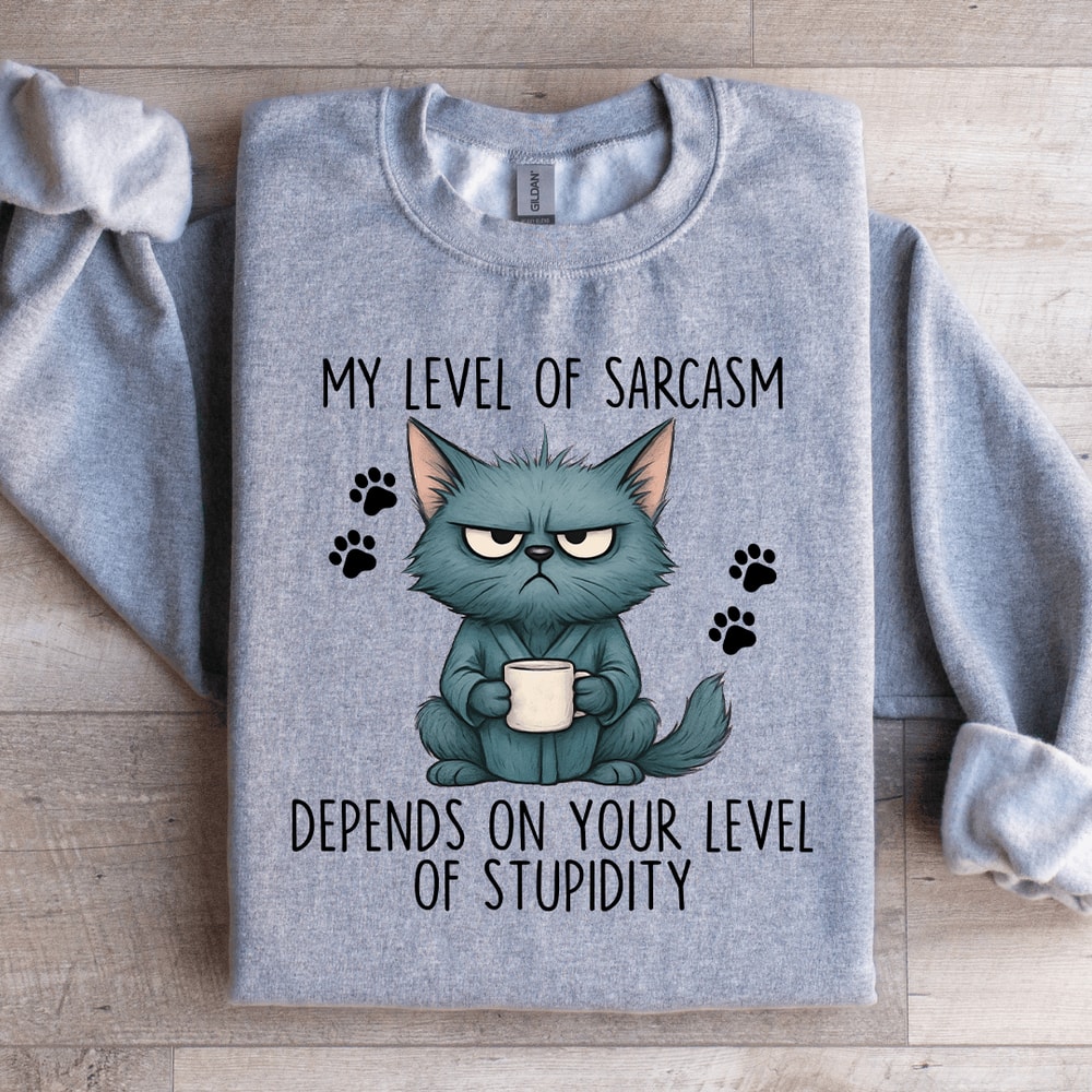 My Level Of Sarcasm Sweatshirt 1