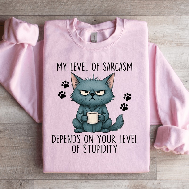 My Level Of Sarcasm Sweatshirt 2