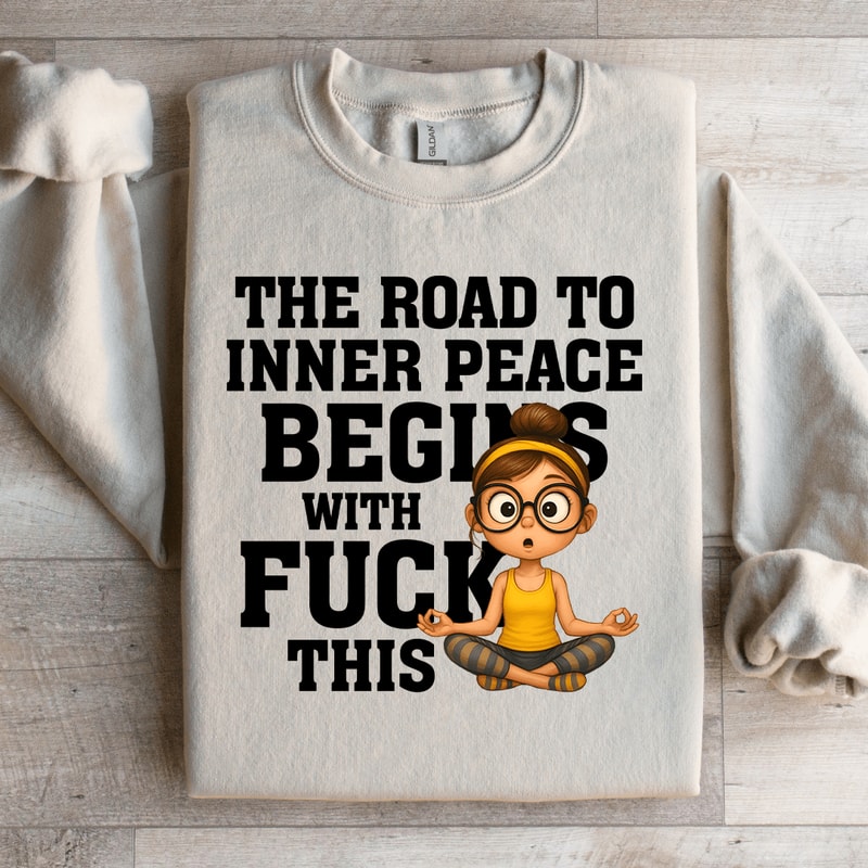 The Road To Inner Peace Begins Sweatshirt 1