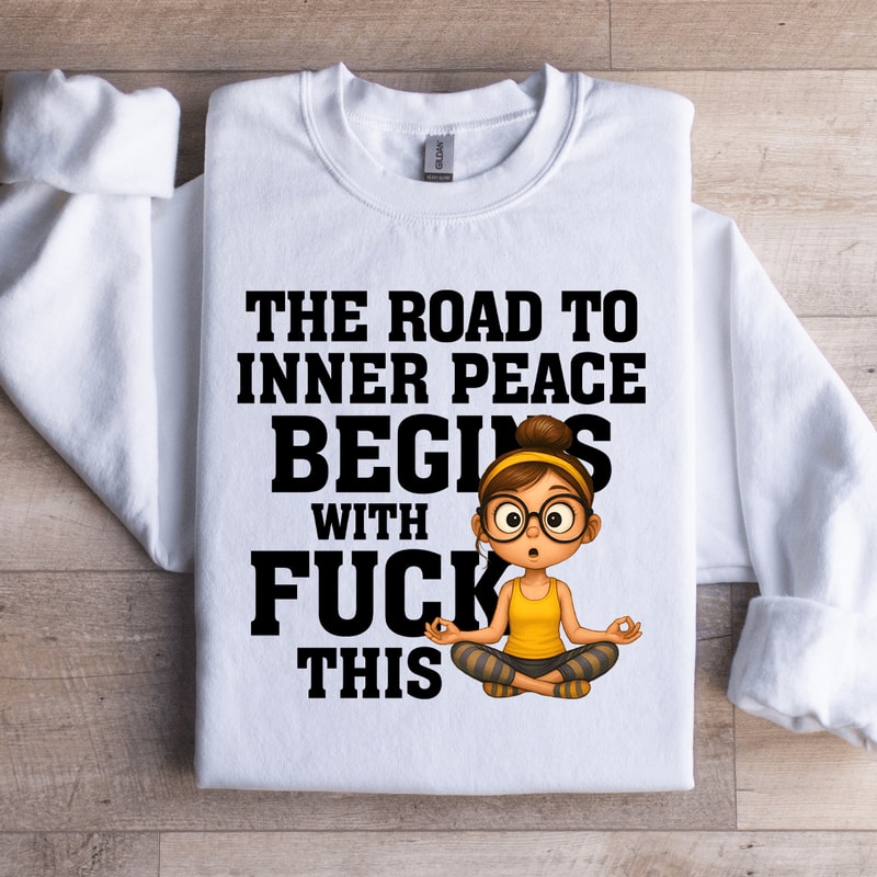 The Road To Inner Peace Begins Sweatshirt 2