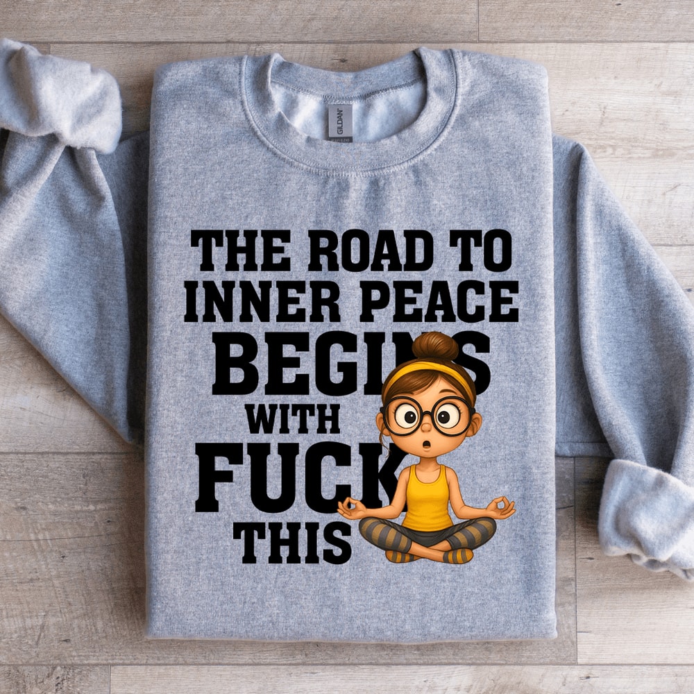 The Road To Inner Peace Begins Sweatshirt 4
