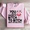 You Are My Favorite Btch Sweatshirt 2