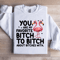 You Are My Favorite Btch Sweatshirt 0