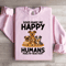 Dogs Make Me Happy Sweatshirt 1