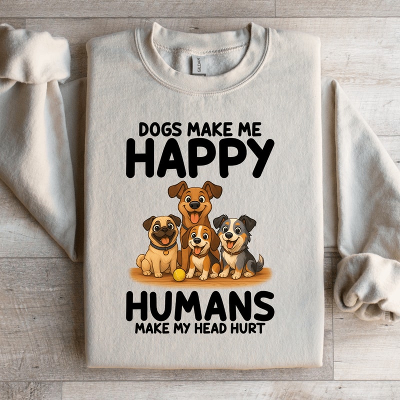 Dogs Make Me Happy Sweatshirt 2